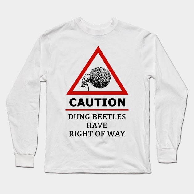 Dung Beetles Have Right of Way Road Sign Long Sleeve T-Shirt by scotch